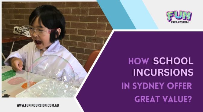 How School Incursions in Sydney Offer Great Value?