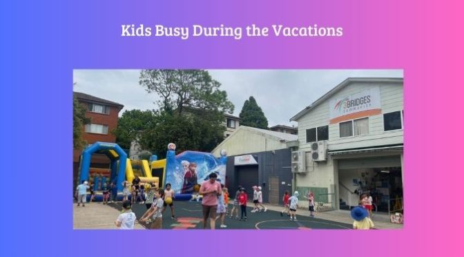 How to Keep Your Kids Busy During the Vacations?