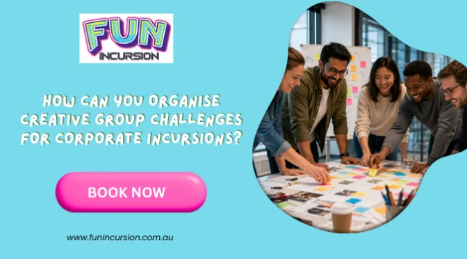 How Can You Organise Creative Group Challenges For Corporate Incursions?